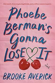 Phoebe Berman’s Gonna Lose It by Brooke Averick